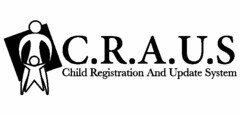 C.R.A.U.S CHILD REGISTRATION AND UPDATE SYSTEM