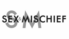 S M SEX & MISCHIEF