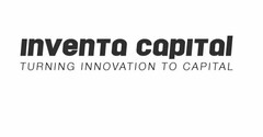 INVENTA CAPITAL TURNING INNOVATION TO CAPITAL