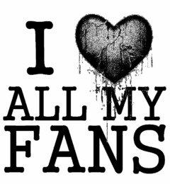 I ALL MY FANS