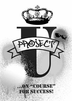 PROJECT U...ON "COURSE" FOR SUCCESS!