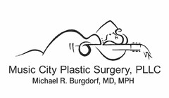 MUSIC CITY PLASTIC SURGERY, PLLC MICHAEL R. BURGDORF, MD, MPH