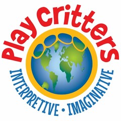 PLAY CRITTERS INTERPRETIVE  · IMAGINATIVE