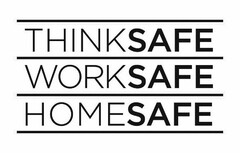 THINKSAFE WORKSAFE HOMESAFE