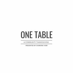 ONE TABLE A COMMUNITY THANKSGIVING PRESENTED BY DIAMOND VIEW