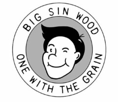 BIG SIN WOOD ONE WITH THE GRAIN