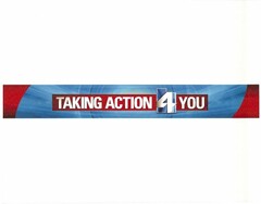 TAKING ACTION 4 YOU