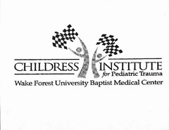 CHILDRESS INSTITUTE FOR PEDIATRIC TRAUMA WAKE FOREST UNIVERSITY BAPTIST MEDICAL CENTER