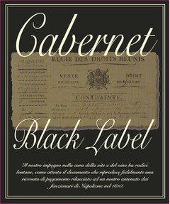 CABERNET BLACK LABEL IL NOSTRO IMPEGNO NELLA CURA DELLA VITE E DEL VINO HA RADICI LONTANE, COME ATTESTA IL DOCUMENTO CHE RIPRODUCE FEDELMENTE UNA RICEVUTA DI PAGAMENTO RILASCIATA AD UN NOSTRO ANTENATO DAI FUNZIONARI DI NAPOLEONE NEL 1810