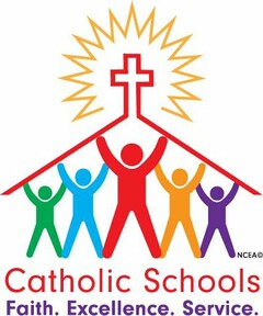 NCEA CATHOLIC SCHOOLS FAITH. EXCELLENCE. SERVICE