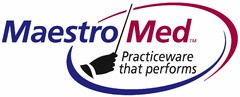 MAESTRO MED PRACTICEWARE THAT PERFORMS