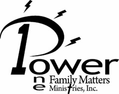 POWER ONE FAMILY MATTERS MINISTRIES, INC.
