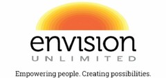 ENVISION UNLIMITED EMPOWERING PEOPLE. CREATING POSSIBILITIES.