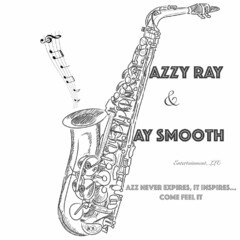 JAZZY RAY & JAY SMOOTH ENTERTAINMENT, LLC JAZZ NEVER EXPIRES, IT INSPIRES ... COME FEEL IT