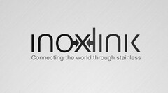 INOXLINK CONNECTING THE WORLD THROUGH STAINLESS