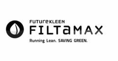 FUTUREKLEEN FILTAMAX RUNNING LEAN. SAVING GREEN.