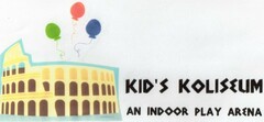 KID'S KOLISEUM AN INDOOR PLAY ARENA