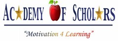 ACADEMY OF SCHOLARS "MOTIVATION 4 LEARNING"