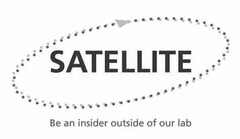 BE AN INSIDER OUTSIDE OF OUR LAB SATELLITE