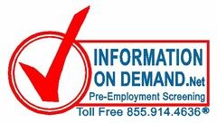 INFORMATION ON DEMAND.NET PRE-EMPLOYMENT SCREENING TOLL FREE 855.914.4636