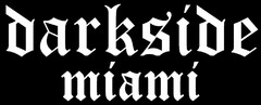 DARKSIDE MIAMI