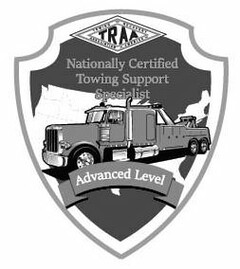 TRAA TOWING AND RECOVERY ASSOCIATION OFAMERICA, INC. NATIONALLY CERTIFIED TOWING SUPPORT SPECIALIST ADVANCED LEVEL