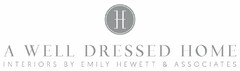 H A WELL DRESSED HOME INTERIORS BY EMILY HEWETT & ASSOCIATES