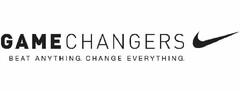 GAMECHANGERS BEAT ANYTHING. CHANGE EVERYTHING.