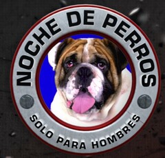 NOCHE DE PERROS SOLO PARA HOMBRES