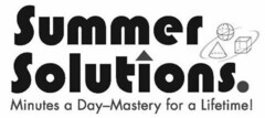 SUMMER SOLUTIONS. MINUTES A DAY - MASTERY FOR A LIFETIME!