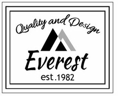 QUALITY AND DESIGN EVEREST EST. 1982