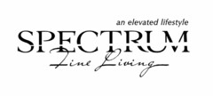 SPECTRUM FINE LIVING AN ELEVATED LIFESTYLE