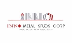 INNO METAL STUDS CORP WHERE THE SHAPE OF FUTURE FORMS