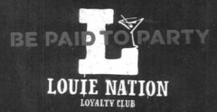 BE PAID TO PARTY LOUIE NATION LOYALTY CLUB L