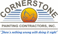 CORNERSTONE PAINTING CONTRACTORS "THERE'S NOTHING WRONG WITH DOING IT RIGHT"