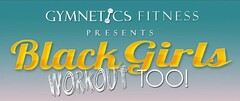 GYMNETICS FITNESS PRESENTS BLACK GIRLS WORKOUT TOO!