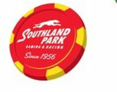 SOUTHLAND PARK GAMING & RACING SINCE 1956