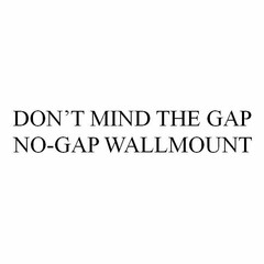 DON'T MIND THE GAP NO-GAP WALLMOUNT