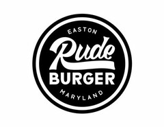 RUDE BURGER EASTON MARYLAND