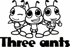 THREE ANTS