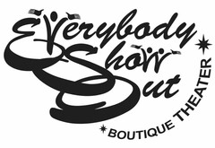 EVERYBODY SHOW OUT BOUTIQUE THEATER