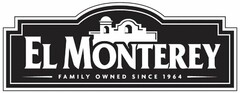 EL MONTEREY FAMILY OWNED SINCE 1964