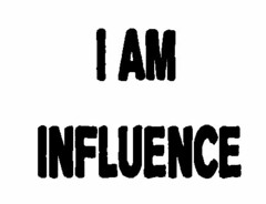 I AM INFLUENCE