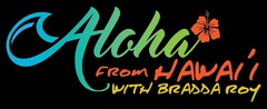 ALOHA FROM HAWAI'I WITH BRADDA ROY