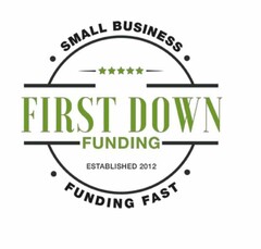 FIRST DOWN FUNDING · SMALL BUSINESS · FUNDING FAST · ESTABLISHED 2012