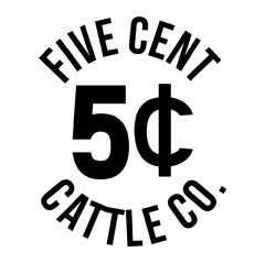 FIVE CENT 5 CATTLE CO.