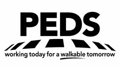 PEDS WORKING TODAY FOR A WALKABLE TOMORROW
