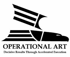 OPERATIONAL ART DECISIVE RESULTS THROUGH ACCELERATED EXECUTION