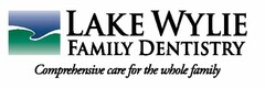 LAKE WYLIE FAMILY DENTISTRY COMPREHENSIVE CARE FOR THE WHOLE FAMILY