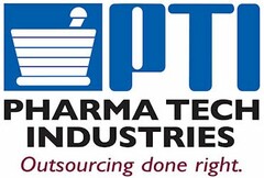 PTI PHARMA TECH INDUSTRIES OUTSOURCING DONE RIGHT.